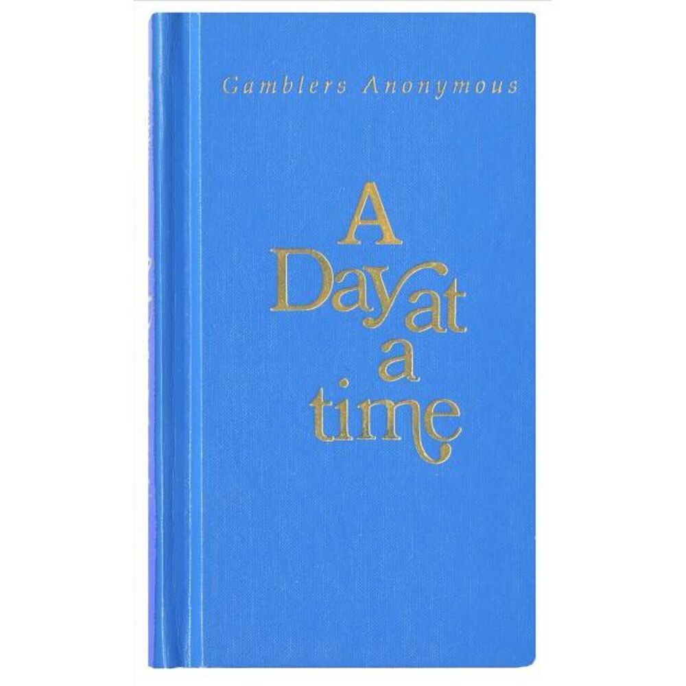 A Day at a Time Gamblers Anonymous: Gamblers Anonymous -- Anonymous